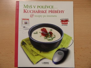 náhled knihy - Myš v polévce... Kuchařské příběhy a recepty po internetu