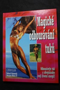 náhled knihy - Magické odbourávání tuků : odbourávejte tuk a zdvojnásobte svoji životní energii!