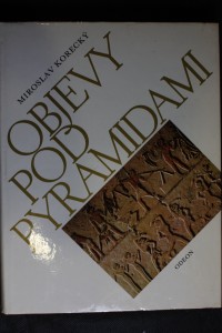 náhled knihy - Objevy pod pyramidami : zrod architektoniky ve starověkém Egyptě III. -V. dynastie