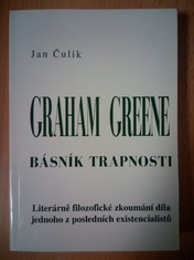 náhled knihy - Graham Greene : Básník trapnosti : Literárně filozofické zkoumání díla jednoho z posledních existencialistů