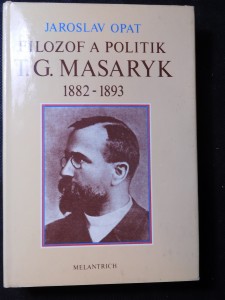náhled knihy - Filozof a politik T. G. Masaryk 1882-1893 : (příspěvek k životopisu)