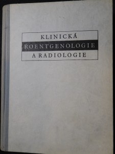 náhled knihy - Klinická roentgenologie a radiologie : Učeb. text pro vyš. zdravot. školy, obor pro roentgenové laborantky