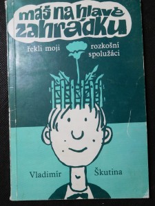 náhled knihy - Máš na hlavě zahrádku, řekli moji rozkošní spolužáci
