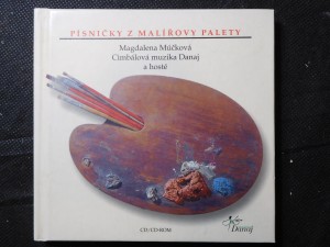 náhled knihy - Písničky z malířovy palety : Magdalena Múčková, Cimbálová muzika Danaj a hosté
