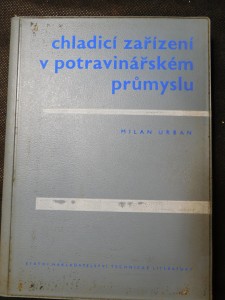 náhled knihy - Chladicí zařízení v potravinářském průmyslu : Určeno strojníkům a záv. technikům v podnicích potrav. prům. a jako učeb. pomůcka prům. a odb. škol