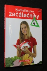 náhled knihy - Kuchařka pro začátečníky : pro ty, co právě vylétli z hnízda nebo pro ty, co se k tomu chystají