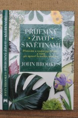 náhled knihy - Příjemný život s květinami. Pěstování a využití jejich barvy a tvaru při úpravě bytového interiéru