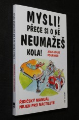 náhled knihy - Mysli! Přece si o ně neumažeš kola! : řidičský manuál nejen pro náctileté