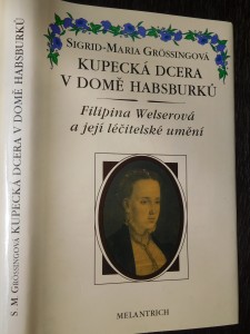 náhled knihy - Kupecká dcera v domě Habsburků : Filipina Welserová a její léčitelské umění
