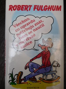 náhled knihy - Všechno, co opravdu potřebuju znát, jsem se naučil v mateřské školce : (neobyčejné přemýšlení o obyčejných věcech)