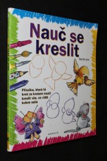 náhled knihy - Nauč se kreslit : příručka, která tě krok za krokem naučí kreslit vše, co vidíš kolem sebe