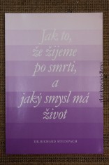 náhled knihy - Jak to, že žijeme po smrti, a jaký smysl má život : Přednáška