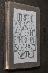 náhled knihy - Práce a utrpení Ct. Anny Kateřiny Emmerichové : za církev, za obrácení hříšníků a za umírající s obrazy svátků