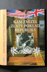 náhled knihy - Kam zmizel zlatý poklad republiky : o tom, jak jsme museli spojencům platit zlatem za to, že naši vojáci mohli po jejich boku umírat ve válce proti Hitlerovi