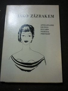 náhled knihy - Jako zázrakem : Apollinaire - Desnos - Eluard - Neruda - Prévert