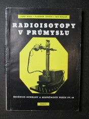 náhled knihy - Radioisotopy v průmyslu : Přehled práce s radioisotopy a radiologická ochrana