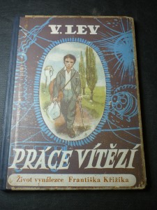 náhled knihy - Práce vítězí : O životě, práci a vítězství českého vynálezce Dr. Ing. Františka Křižíka podle jeho vlastního vypravování