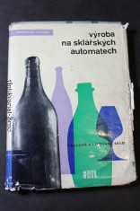 náhled knihy - Výroba na sklářských automatech : (Obalové a lisované sklo)