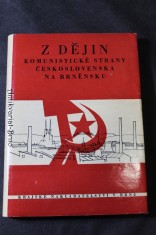 náhled knihy - Z dějin Komunistické strany Československa na Brněnsku : od vzniku KSČ 1921 do osvobození v květnu 1945