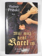 náhled knihy - Můj muž král Karel IV : z deníku královny Anny Svídnické