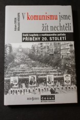náhled knihy - V komunismu jsme žít nechtěli : další kapitoly z rozhlasového pořadu Příběhy 20. století