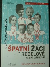 náhled knihy - Špatní žáci, rebelové a jiní géniové: Neslavná mládí slavných