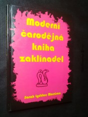 náhled knihy - Moderní čarodějná kniha zaklínadel : vše, co potřebujete znát k zaklínání, čarování a provádění magie lásky a k dosažení všeho, čeho chcete v životě dosáhnout pomocí okultních sil