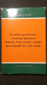 náhled knihy - Ke kritice pozitivismu v současné buržoazní německé, francozské a italské historiografii 19. a 20. století