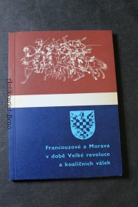 náhled knihy - Francouzové a Morava v době Velké francouzské revoluce a koaličních válek