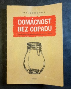 náhled knihy - Domácnost bez odpadu : jak si zásadně zjednodušit život snížením produkce odpadu