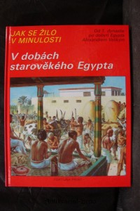 náhled knihy - V dobách starověkého Egypta : Zvířata těch dob : Od 1. dynastie po dobytí Egypta Alexandrem Velikým