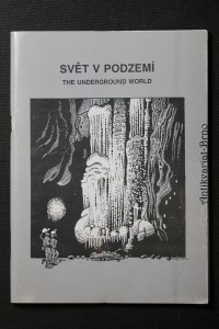 náhled knihy - Svět v podzemí : sborník příspěvků z 1. národního speleologického kongresu ČSS v Jedovnici, 25.-27.11.94 = The underground world 1st national speleological congress of Czech Speleological Society in Jedovnice, November 25-27, 1994 Underground worl