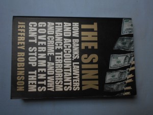 náhled knihy - The sink : How banks, lawyers and accountants finance terrorism and crime - and why governments can't stop them