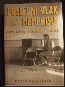 náhled knihy - Poslední vlak do Memphisu : cesta Elvise Presleyho ke slávě