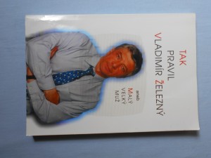 náhled knihy - Tak pravil Vladimír Železný, aneb, Malý velký muž