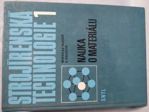 náhled knihy - Strojírenská technologie : učeb. pro 1. a 4. roč. stř. prům. škol strojírenských. 1. díl, Nauka o materiálu