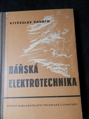 náhled knihy - Báňská elektrotechnika : Obecná část : Učeb. pomůcka pro posluchače vys. šk. báňské