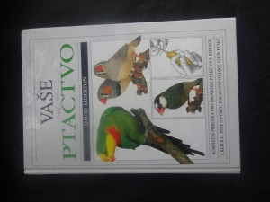 náhled knihy - Vaše ptactvo : Kompletní příručka pro chovatele ptáků ve voliérách a klecích : Péče o ptáky, zdravotní otázky, chov ptáků