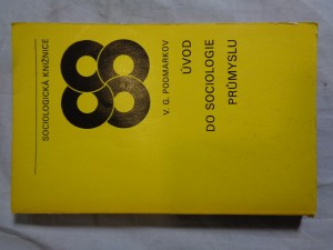 náhled knihy - Úvod do sociologie průmyslu: (sociální problémy socialistické průmyslové výroby)