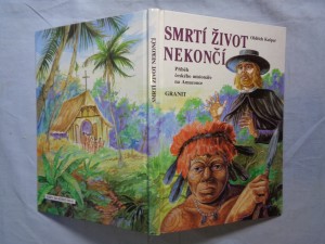 náhled knihy - Smrtí život nekončí: příběh českého misionáře na Amazonce