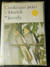 náhled knihy - Cizokrajní ptáci v klecích : Korely