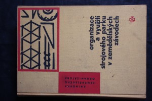 náhled knihy - Organizace a využití strojového parku v zemědělských závodech. Sv. 1, (Výrobní typ kukuřičný a řepařský)