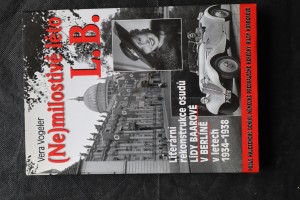 náhled knihy - (Ne)milostivé léto L.B. : literární rekonstrukce osudů Lídy Baarové v Berlíně v letech 1934-1938 : podle nalezeného deníku německé předválečné herečky Hildy Körberové