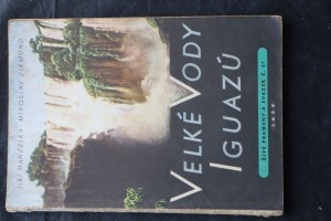 náhled knihy - Velké vody Iguazú : Vybrané kap. 1. vyd. [knihy] Tam za řekou je Argentina