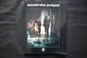 náhled knihy - Amatérská jeskyně : 30 let od objevu největšího jeskynního systému České republiky
