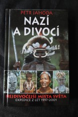 náhled knihy - Nazí a divocí : nejdivočejší místa světa : expedice z let 1997-2001