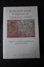náhled knihy - Korunní země v dějinách českého státu. I., Integrační a partikulární rysy českého státu v pozdním středověku : sborník příspěvků přednesených na kolokviu pořádaném dne 4. června 2002 na FF UK