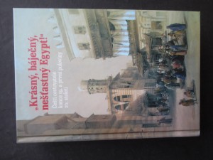 náhled knihy - Krásný, báječný, nešťastný Egypt : čeští cestovatelé konce 19. a první poloviny 20. století
