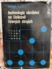 náhled knihy - Technologie obrábění na číslicově řízených strojích : [určeno také posluchačům] na vysokých školách strojních
