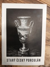 náhled knihy - Starý český porculán : katalog výstavy, pořádané Uměleckoprůmyslovým museem v Praze a v Brně 1951 a 1952